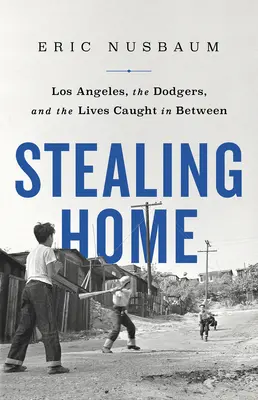 Stealing Home: Los Angeles, a Dodgers és a kettő között rekedt életek - Stealing Home: Los Angeles, the Dodgers, and the Lives Caught in Between