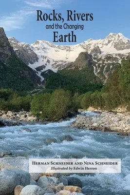 Sziklák, folyók és a változó Föld: Első könyv a geológiáról - Rocks, Rivers, and the Changing Earth: A first book about geology