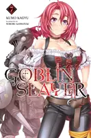 Goblin Slayer, 7. kötet (Light Novel) - Goblin Slayer, Vol. 7 (Light Novel)