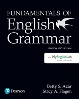 Fundamentals of English Grammar Student Book with Mylab English (Az angol nyelvtan alapjai), 5e - Fundamentals of English Grammar Student Book with Mylab English, 5e