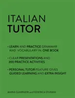 Olasz Tutor: Grammar and Vocabulary Workbook (Learn Italian with Teach Yourself): Haladó kezdőtől a felső középfokú tanfolyamig - Italian Tutor: Grammar and Vocabulary Workbook (Learn Italian with Teach Yourself): Advanced Beginner to Upper Intermediate Course