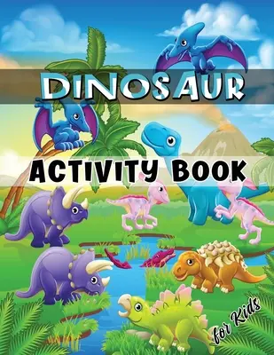 Dinoszauruszos Activity Book for Kids: Ages 4-8 munkafüzet, beleértve a színezést, a pontról pontra való rajzolást, a labirintusokat, a szókeresést és még sok mást. - Dinosaur Activity Book for Kids: Ages 4-8 Workbook Including Coloring, Dot to Dot, Mazes, Word Search and More