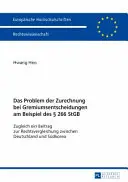 A hozzárendelés problémája a testületi határozatokban a 266. német büntető törvénykönyv példáján: Hozzájárulás a Németország és az Egyesült Államok közötti összehasonlító jogtudományhoz - Das Problem Der Zurechnung Bei Gremiumsentscheidungen Am Beispiel Des  266 Stgb: Zugleich Ein Beitrag Zur Rechtsvergleichung Zwischen Deutschland Und