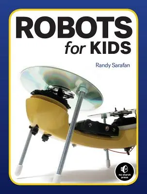 Házi készítésű robotok: 10 egyszerű robot, amelyet a ház körüli dolgokból építhetsz meg - Homemade Robots: 10 Simple Bots to Build with Stuff Around the House