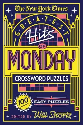 The New York Times Greatest Hits of Monday Crossword Puzzles: 100 könnyű rejtvény - The New York Times Greatest Hits of Monday Crossword Puzzles: 100 Easy Puzzles