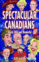 Látványos kanadaiak: Furcsa, vad és csodálatos - Spectacular Canadians: Weird, Wild and Wonderful