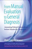 A manuális értékeléstől az általános diagnózisig: A beteginformációk értékelése a kézi kezelés előtt - From Manual Evaluation to General Diagnosis: Assessing Patient Information Before Hands-On Treatment