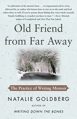 Régi barát messziről: Az emlékiratok írásának gyakorlata - Old Friend from Far Away: The Practice of Writing Memoir