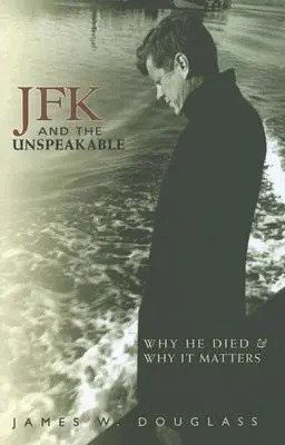 JFK és a kimondhatatlan: Miért halt meg, és miért fontos ez - JFK and the Unspeakable: Why He Died and Why It Matters