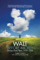 Walt Mickey előtt: Disney korai évei, 1919-1928 - Walt Before Mickey: Disney's Early Years, 1919-1928