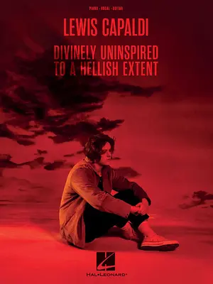 Lewis Capaldi - Božsky neinspirovaný až do pekelných rozměrů - Lewis Capaldi - Divinely Uninspired to a Hellish Extent