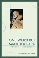 Egy szó, de sok nyelv: Egy multikulturalista vallomásai - One Word but Many Tongues: Confessions of a Multiculturalist