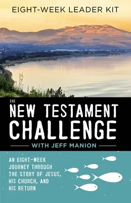 Az újszövetségi kihívás vezetői készlet: Nyolchetes utazás Jézus, az Ő egyháza és visszatérésének történetén keresztül - The New Testament Challenge Leader's Kit: An Eight-Week Journey Through the Story of Jesus, His Church, and His Return