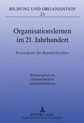 Organisationslernen Im 21. Jahrhundert: Festschrift Fuer Harald Geiler