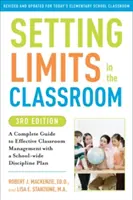 Határok szabása az osztályteremben: Teljes útmutató a hatékony osztálytermi irányításhoz egy egész iskolára kiterjedő fegyelmi tervvel - Setting Limits in the Classroom: A Complete Guide to Effective Classroom Management with a School-Wide Discipline Plan