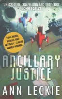 Ancillary Justice - A HUGO-, NEBULA- ÉS ARTHUR C. CLARKE-DÍJ NYERTESE - Ancillary Justice - THE HUGO, NEBULA AND ARTHUR C. CLARKE AWARD WINNER