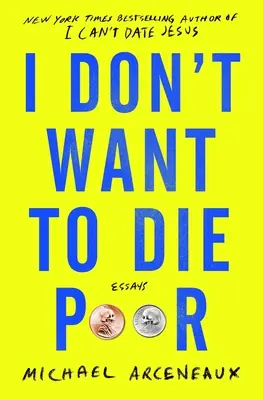 Nem akarok szegényen meghalni: Esszék - I Don't Want to Die Poor: Essays