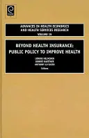 Az egészségbiztosításon túl: Közpolitika az egészség javítására - Beyond Health Insurance: Public Policy to Improve Health