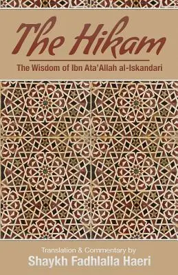 A Hikam - Ibn `Ata' Allah bölcsessége - The Hikam - The Wisdom of Ibn `Ata' Allah