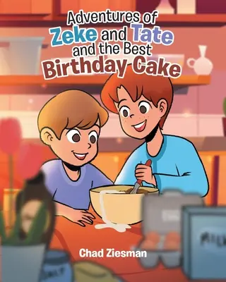 Zeke és Tate kalandjai és a legjobb születésnapi torta - Adventures of Zeke and Tate and the Best Birthday Cake