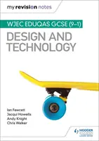 My Revision Notes: WJEC Eduqas GCSE (9-1) Design and Technology (tervezés és technológia) - My Revision Notes: WJEC Eduqas GCSE (9-1) Design and Technology