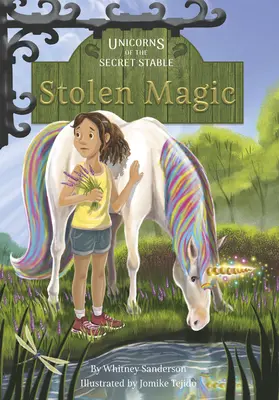 A titkos istálló egyszarvúi: Lopott mágia: 3. könyv - Unicorns of the Secret Stable: Stolen Magic: Book 3