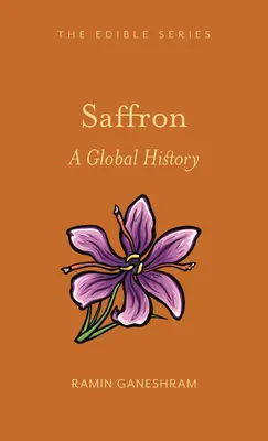 Sáfrány: A Global History - Saffron: A Global History