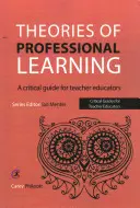 A szakmai tanulás elméletei: Kritikus útmutató a pedagógusképzők számára - Theories of Professional Learning: A Critical Guide for Teacher Educators