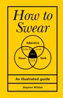 How to Swear (Wildish Stephen (Author))