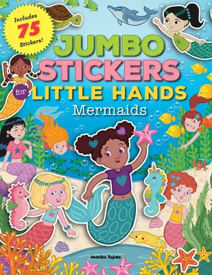 Jumbo matricák kis kezeknek: Hableányok: Tartalmaz 75 matricát - Jumbo Stickers for Little Hands: Mermaids: Includes 75 Stickers