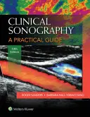 Klinikai szonográfia: Gyakorlati útmutató - Clinical Sonography: A Practical Guide