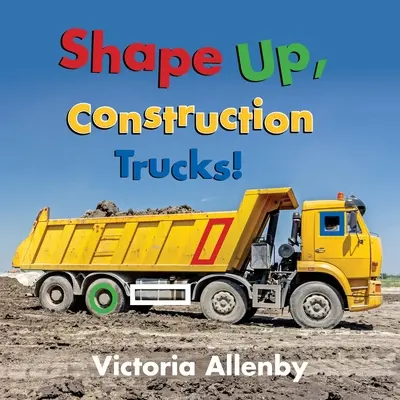 Formálódjatok, építőipari teherautók! - Shape Up, Construction Trucks!