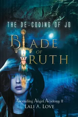 Jo dekódolása: Az igazság pengéje - The De-Coding of Jo: Blade of Truth