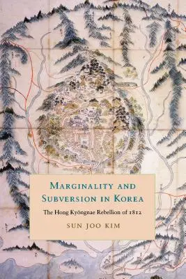 Marginalitás és felforgatás Koreában: Az 1812-es Hong Kyongnae-i lázadás - Marginality and Subversion in Korea: The Hong Kyongnae Rebellion of 1812