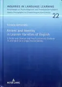 Nyelvjárás és identitás az angol nyelv tanulói változataiban: Tanulmány német és francia egyetemi hallgatókkal angol mint lingua franca környezetben - Accent and Identity in Learner Varieties of English: A Study with German and French University Students in an English as a Lingua Franca Setting