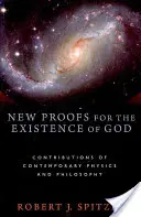 Isten létezésének új bizonyítékai: A kortárs fizika és filozófia hozzájárulása - New Proofs for the Existence of God: Contributions of Contemporary Physics and Philosophy