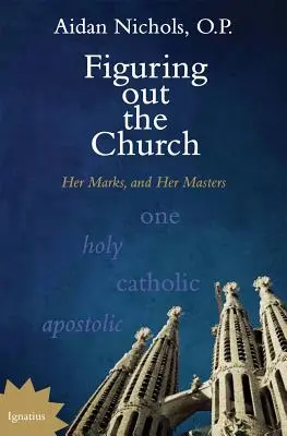 Figuring Out the Church: Az ő jegyei és mesterei - Figuring Out the Church: Her Marks and Her Masters