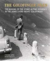 A Goldfinger-akták: A Goldfinger című James Bond-film ikonikus alpesi jelenetének elkészítése - The Goldfinger Files: The Making of the Iconic Alpine Sequence in the James Bond Movie Goldfinger