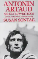 Antonin Artaud: Artaud: Válogatott írások - Antonin Artaud: Selected Writings