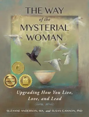 A misztikus nő útja: Az élet, a szeretet és a vezetés korszerűsítése - The Way of the Mysterial Woman: Upgrading How You Live, Love, and Lead