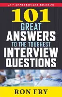 101 nagyszerű válasz a legnehezebb interjúkérdésekre - 101 Great Answers to the Toughest Interview Questions