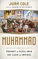 Mohamed: A béke prófétája a birodalmak összecsapásai közepette - Muhammad: Prophet of Peace Amid the Clash of Empires