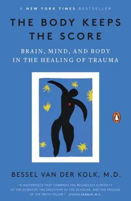 A test tartja a mérleget: Agy, elme és test a trauma gyógyításában - The Body Keeps the Score: Brain, Mind, and Body in the Healing of Trauma