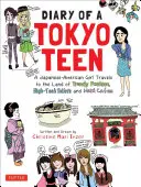 Egy tokiói tinédzser naplója: Egy japán-amerikai lány utazása a divatos divat, a csúcstechnológiás vécék és a szobalánykávézók földjére - Diary of a Tokyo Teen: A Japanese-American Girl Travels to the Land of Trendy Fashion, High-Tech Toilets and Maid Cafes