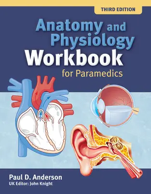 Anatómia és élettan munkafüzet mentősöknek (UK Edition) - Anatomy and Physiology Workbook for Paramedics (United Kingdom Edition)