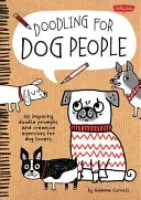 Firkálgatás kutyásoknak: 50 inspiráló firkálási ötlet és kreatív gyakorlat kutyabarátoknak - Doodling for Dog People: 50 Inspiring Doodle Prompts and Creative Exercises for Dog Lovers