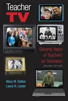 Tanári televízió: A tanárok hetven éve a televízióban, második kiadás - Teacher TV: Seventy Years of Teachers on Television, Second Edition