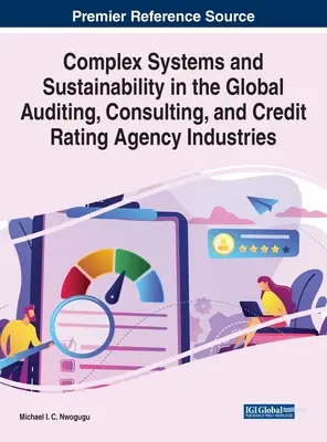 Komplex rendszerek és fenntarthatóság a globális könyvvizsgálati, tanácsadói és hitelminősítő ügynökségi iparágakban - Complex Systems and Sustainability in the Global Auditing, Consulting, and Credit Rating Agency Industries