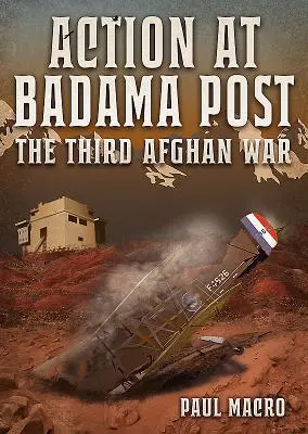 Akció a Badama Postnál: A harmadik afgán háború, 1919 - Action at Badama Post: The Third Afghan War, 1919