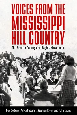 Hangok a Mississippi Hill Countryból: A Benton megyei polgárjogi mozgalom - Voices from the Mississippi Hill Country: The Benton County Civil Rights Movement